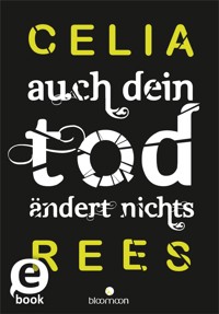 Auch dein Tod ändert nichts - Celia Rees - E-Book