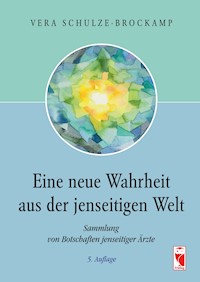 Eine neue Wahrheit aus der jenseitigen Welt - Vera Schulze-Brockamp - E-Book