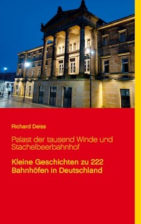 Palast der tausend Winde und Stachelbeerbahnhof - Richard Deiss - E-Book