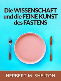 Die wissenschaft und die feine kunst des fastens (Übersetzt) - Herbert M. Shelton - E-Book