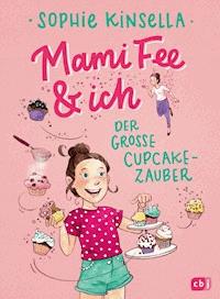 Mami Fee & ich - Der große Cupcake-Zauber - Sophie Kinsella - E-Book