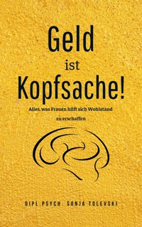Geld ist Kopfsache! - Sonja Tolevski - E-Book