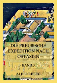 Die preußische Expedition nach Ostasien, Band 3 - Albert Berg - E-Book