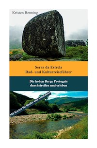 Serra da Estrela Rad- und Kulturreiseführer - Kristen Benning - E-Book