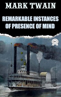Remarkable Instances of Presence of Mind - Mark Twain - E-Book