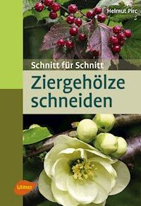 Ziergehölze schneiden - Helmut Pirc - E-Book