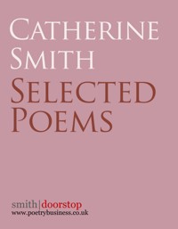 Catherine Smith: Selected Poems - Catherine Smith - E-Book