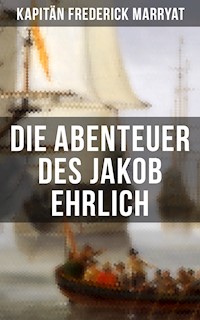 Die Abenteuer des Jakob Ehrlich - Frederick Kapitän Marryat - E-Book