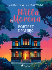 Willa Morena 16: Portret z pamięci - Zbigniew Zbikowski - E-Book