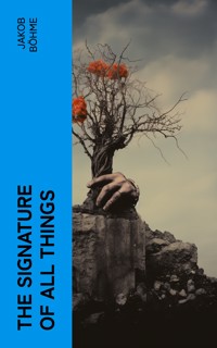 The Signature of All Things - Jakob Böhme - E-Book