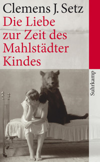 Die Liebe zur Zeit des Mahlstädter Kindes - Clemens J. Setz - E-Book