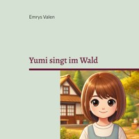 Yumi singt im Wald - Emrys Valen - E-Book