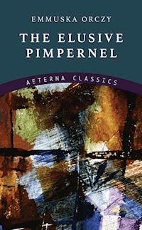 The Elusive Pimpernel - Emmuska Orczy - E-Book