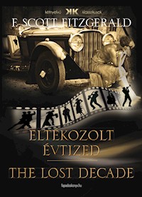 Eltékozolt évtized – The lost decade - F. Scott Fitzgerald - E-Book