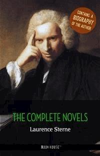 Laurence Sterne: The Complete Novels + A Biography of the Author - Laurence  Sterne - E-Book