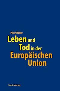 Leben und Tod in der Europäischen Union - Peter Pichler - E-Book