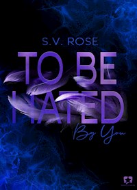 To Be Hated By You - S.V. Rose - E-Book
