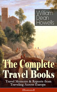 The Complete Travel Books of William Dean Howells (Illustrated) - William Dean Howells - E-Book