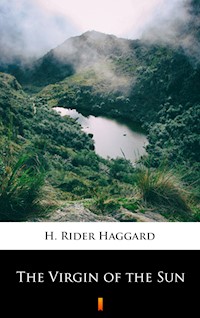 The Virgin of the Sun - H Rider Haggard - E-Book