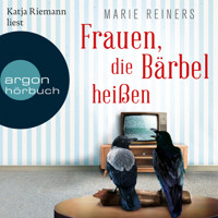 Frauen, die Bärbel heißen (Ungekürzte Lesung) - Marie Reiners - Hörbuch