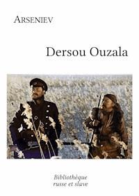 Dersou Ouzala - Vladimir Arseniev - E-Book