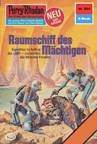 Perry Rhodan 884: Raumschiff des Mächtigen - William Voltz - E-Book