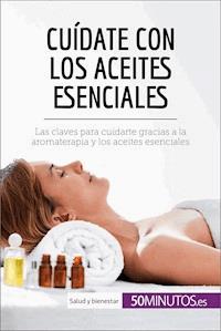 Cuídate con los aceites esenciales - 50Minutos - E-Book