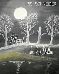 Kampf den Schatten - Iris Schneider - E-Book