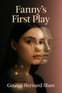 Fannys First Play - George Bernard Shaw - E-Book