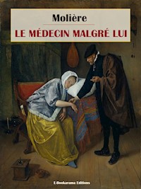 Le Médecin malgré lui - Molière - E-Book