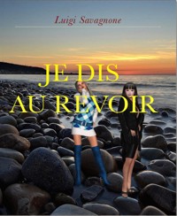 Je Dis au Revoir - Luigi Savagnone - E-Book