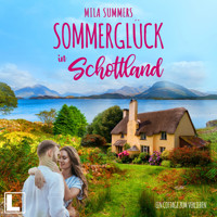 Sommerglück in Schottland - Ein Cottage zum Verlieben, Band 1 (ungekürzt) - Mila Summers - Hörbuch