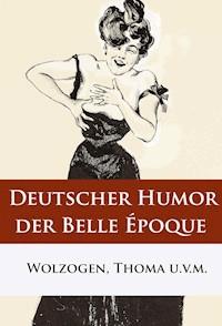 Deutscher Humor der Belle Époque - Ernst von Wolzogen - E-Book