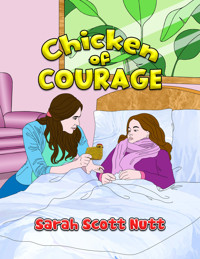 Chicken of Courage - Sarah Scott Nutt - E-Book