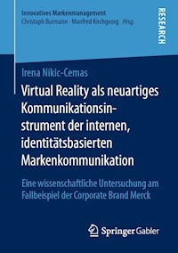 Virtual Reality als neuartiges Kommunikationsinstrument der internen, identitätsbasierten Markenkommunikation - Irena Nikic-Cemas - E-Book