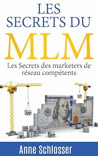 Les Secrets du MLM - Anne Schlosser - E-Book