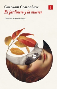 El jardinero y la muerte - Guéorgui Gospodinov - E-Book