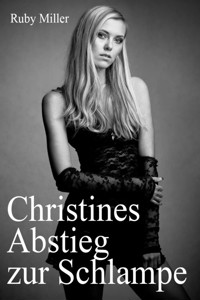 Christines Abstieg zur Schlampe - Ruby Miller - E-Book