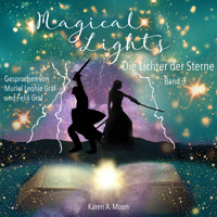 Die Lichter der Sterne - Magical Lights, Band 3 (ungekürzt) - Karen A. Moon - Hörbuch