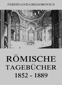 Römische Tagebücher 1852-1889 - Ferdinand Gregorovius - E-Book
