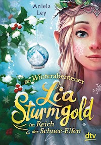 Lia Sturmgold – Im Reich der Schnee-Elfen - Aniela Ley - E-Book