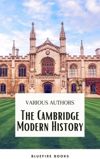 The Cambridge Modern History Collection: A Comprehensive Journey through Renaissance to the Age of Louis XIV - J. B. Bury - E-Book