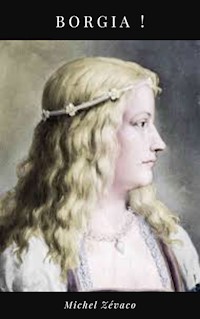 Borgia ! - Michel Zévaco - E-Book