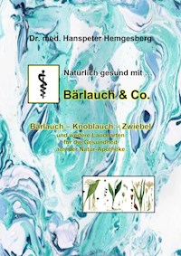 Natürlich gesund mit Bärlauch & Co. - Dr. Hanspeter Hemgesberg - E-Book