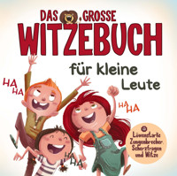 Das große Witzebuch für kleine Leute - Löwenstarke Zungenbrecher, Scherzfragen und Witze für Erstleser. - S&L Inspirations Lounge - E-Book
