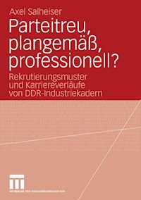 Parteitreu, plangemäß, professionell? - Axel Salheiser - E-Book