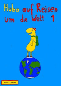 Hubo auf Reisen um die Welt 1 - Mattis Lühmann - E-Book