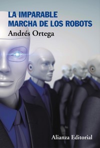 La imparable marcha de los robots - Andrés Ortega - E-Book