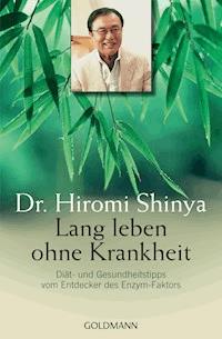 Lang leben ohne Krankheit - Hiromi Shinya - E-Book