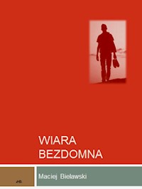 Wiara bezdomna - Maciej Bielawski - E-Book